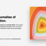 The Anomalies of Disruption: Rethinking Frameworks in a Complex World